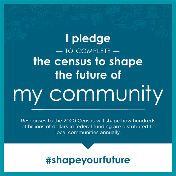 I pledge to complete the census to shape the future of my community  